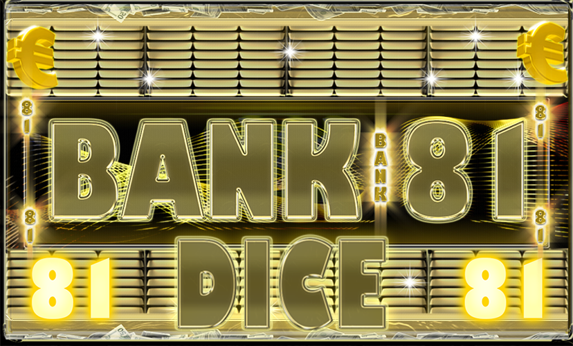 Bank 81 Dice 828x500